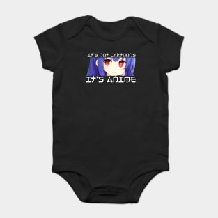 Its Not Cartoons Its Anime Baby Bodysuit